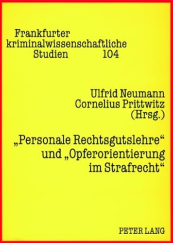 9783631568606: Personale Rechtsgutslehre Und Opferorientierung Im Strafrecht: 104 (Frankfurter Kriminalwissenschaftliche Studien)