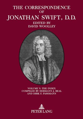 

The Correspondence of Jonathan Swift, D. D.: Volume V: The Index - Compiled by Hermann J. Real and Dirk F. Passmann