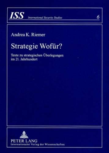 9783631568989: Strategie Wofuer?: Texte Zu Strategischen Ueberlegungen Im 21. Jahrhundert: 6 (International Security Studies)
