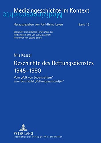 9783631569108: Geschichte des Rettungsdienstes 1945-1990: Vom Volk von Lebensrettern zum Berufsbild Rettungsassistent in