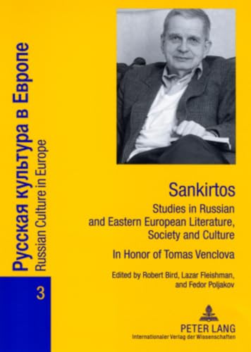 Sankirtos- Studies in Russian and Eastern European Literature, Society and Culture: In Honor of Tomas Venclova (Russian Culture in Europe) (English and Russian Edition) (9783631569313) by Bird, Robert; Fleishman, Lazar; Poljakov, Fedor B.