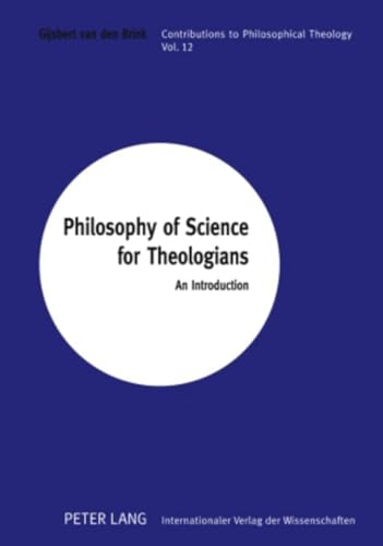 Beispielbild fr Philosophy of Science for Theologians: An Introduction (Contributions to Philosophical Theology) zum Verkauf von Brook Bookstore