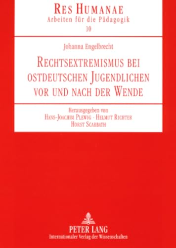 9783631569764: Rechtsextremismus Bei Ostdeutschen Jugendlichen VOR Und Nach Der Wende: 10 (Res Humanae Arbeiten Fuer Die Paedagogik)