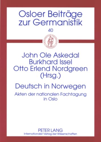 Deutsch in Norwegen: Akten der nationalen Fachtagung in Oslo (Osloer BeitrÃ¤ge zur Germanistik) (German Edition) (9783631569863) by Askedal, John Ole; Issel, Burkhard; Nordgreen, Otto Erlend