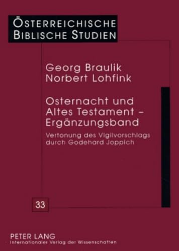 Osternacht und Altes Testament â€“ ErgÃ¤nzungsband: Vertonung des Vigilvorschlags durch Godehard Joppich (Ã–sterreichische Biblische Studien) (German Edition) (9783631569948) by Braulik, Georg; Lohfink, Norbert