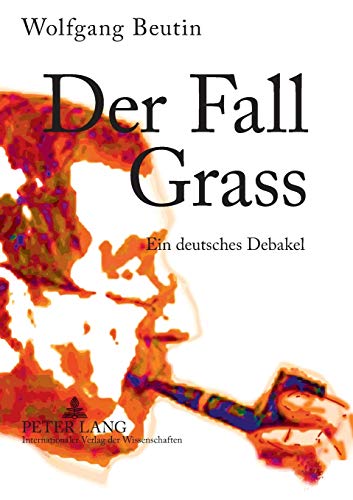 Beispielbild fr Der Fall Grass: Ein deutsches Debakel (German Edition) [Paperback] Beutin, Wolfgang zum Verkauf von Brook Bookstore