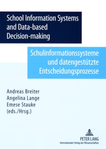 School Information System and Data-based Decision-making- Schulinformationssysteme und datengestÃ¼tzte Entscheidungsprozesse (English and German Edition) (9783631570302) by Breiter, Andreas; Lange, Angelina; Stauke, Emese