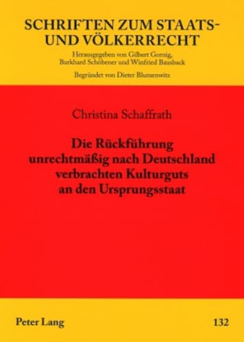 9783631570661: Die Rueckfuehrung Unrechtmaeig Nach Deutschland Verbrachten Kulturguts an Den Ursprungsstaat