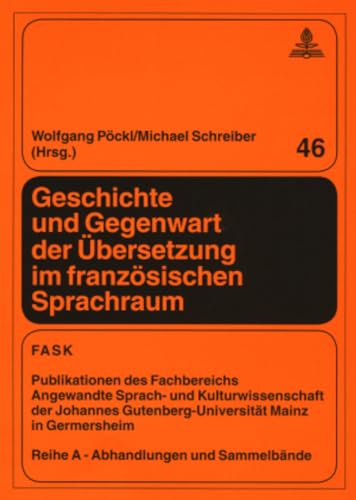 9783631571033: Geschichte Und Gegenwart Der Uebersetzung Im Franzoesischen Sprachraum: 46 (Ftsk. Publikationen Des Fachbereichs Translations-, Sprach-)