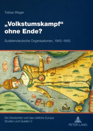 Beispielbild fr Volkstumskampf ohne Ende?: Sudetendeutsche Organisationen, 1945-1955 (Die Deutschen und das stliche Europa. Studien und Quellen) (German Edition) [Paperback] Weger, Tobias zum Verkauf von Brook Bookstore