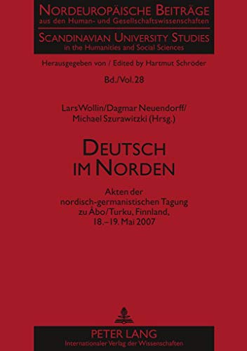 Deutsch im Norden: Akten der nordisch-germanistischen Tagung zu Ã…bo/Turku, Finnland, 18.-19. Mai 2007 (NordeuropÃ¤ische BeitrÃ¤ge aus den Human- und ... and Social Sciences) (German Edition) (9783631571286) by Wollin, Lars; Neuendorff, Dagmar; Szurawitzki, Michael