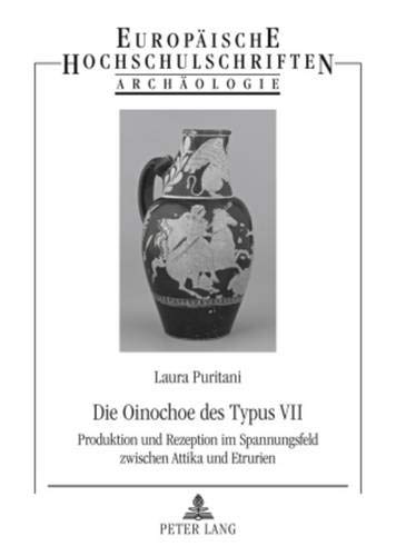 9783631572092: Die Oinochoe Des Typus VII: Produktion Und Rezeption Im Spannungsfeld Zwischen Attika Und Etrurien