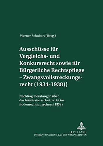 9783631572450: Ausschuesse Fuer Vergleichs- Und Konkursrecht Sowie Fuer Buergerliche Rechtspflege - Zwangsvollstreckungsrecht (1934-1938): Nachtrag: Beratungen Ueber ... 17 (Akademie Fuer Deutsches Recht 1933-1945)