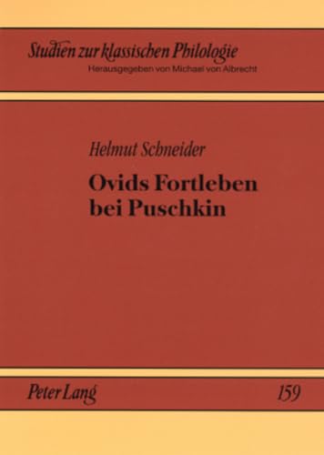 Ovids Fortleben bei Puschkin (Studien zur klassischen Philologie) (German Edition) (9783631572511) by Schneider, Helmut