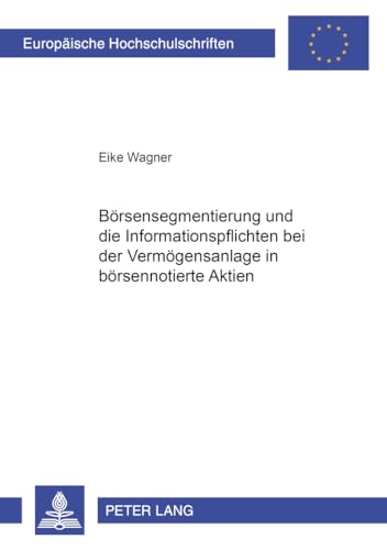 9783631572528: Brsensegmentierung und die Informationspflichten bei der Vermgensanlage in brsennotierte Aktien (Europische Hochschulschriften Recht) (German Edition)