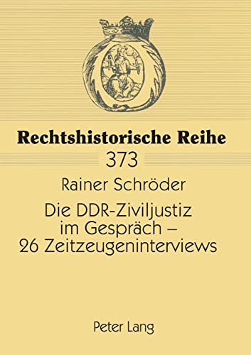 Die DDR-Ziviljustiz im GesprÃ¤ch â€“ 26 Zeitzeugeninterviews (Rechtshistorische Reihe) (German Edition) (9783631572757) by SchrÃ¶der, Rainer