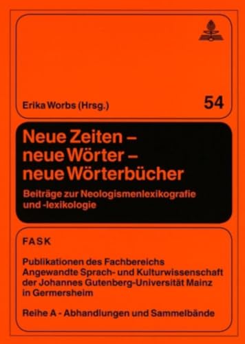 9783631572825: Neue Zeiten - Neue Worter - Neue Worterbucher: Beitrage zur Neologismenlexikografie und -Lexikologie: Beitrge zur Neologismenlexikografie und -lexikologie: 54