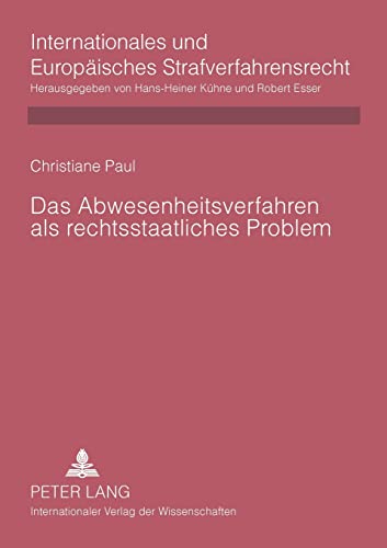 9783631573419: Das Abwesenheitsverfahren als rechtsstaatliches Problem: Rechtsvergleichende Untersuchung deutscher, englischer, franzoesischer, niederlaendischer und ... Und Europisches Strafverfahrensrecht)