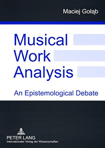 Stock image for Musical Work Analysis: An Epistemological Debate for sale by Powell's Bookstores Chicago, ABAA