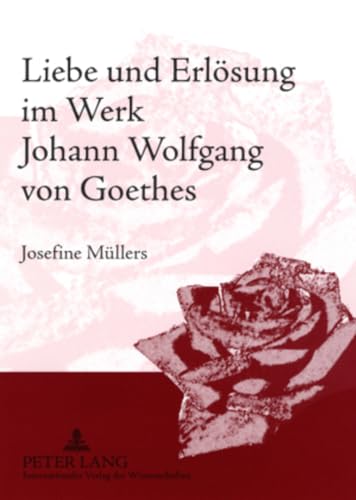 Stock image for Liebe und Erlsung im Werk Johann Wolfgang von Goethes for sale by Buchpark