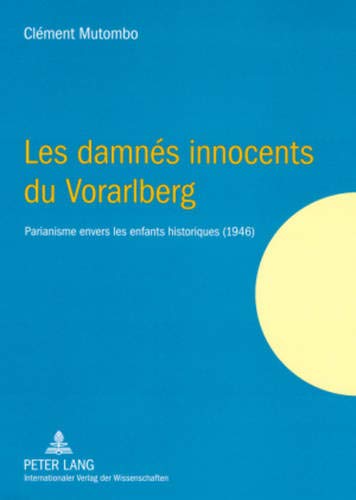 Stock image for Les damns innocents du Vorarlberg: Parianisme envers les enfants historiques (1946) for sale by biblion2