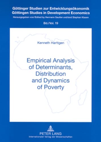 9783631573983: Empirical Analysis of Determinants, Distribution and Dynamics of Poverty: 19 (Gottinger Studien zur Entwicklungsokonomik Gottingen Studies in Development Economics)