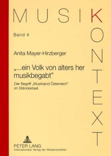 Imagen de archivo de ein Volk von alters her musikbegabt: Der Begriff Musikland sterreich im Stndestaat (Musikkontext) (German Edition) a la venta por Big River Books