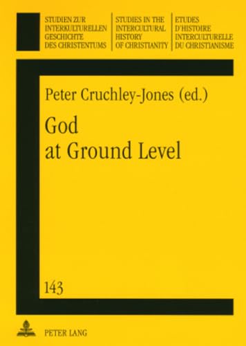 Stock image for God at Ground Level: Reappraising Church Decline in the Uk Through the Experience of Grass Roots Communities and Situations (Ic - Studien Zur Interkulturellen . Studies in the Intercultural Histor) for sale by Revaluation Books