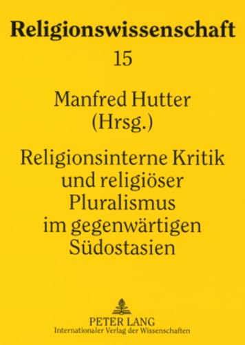 Religionsinterne Kritik und religiÃ¶ser Pluralismus im gegenwÃ¤rtigen SÃ¼dostasien (Religionswissenschaft / Studies in Comparative Religion) (German Edition) (9783631575000) by Hutter, Manfred