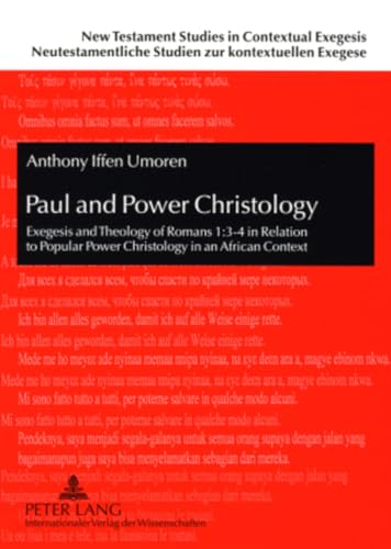 9783631575543: Paul and Power Christology: Exegesis and Theology of Romans 1:3-4 in Relation to Popular Power Christology in an African Context (New Testament ... Studien zur Kontextuellen Exegese)