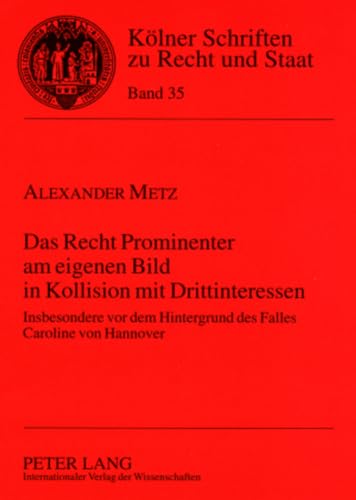 Stock image for Das Recht Prominenter am eigenen Bild in Kollision mit Drittinteressen : insbesondere vor dem Hintergrund des Falles Caroline von Hannover. Klner Schriften zu Recht und Staat ; Bd. 35 for sale by Fundus-Online GbR Borkert Schwarz Zerfa