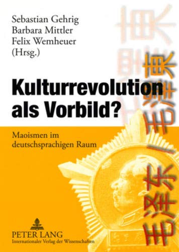 9783631576410: Kulturrevolution ALS Vorbild?: Maoismen Im Deutschsprachigen Raum