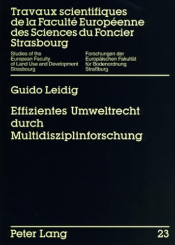 Effizientes Umweltrecht durch Multidisziplinforschung (Forschungen der EuropÃ¤ischen FakultÃ¤t fÃ¼r Bodenordnung, StraÃŸburg) (German Edition) (9783631577387) by Leidig, Thomas