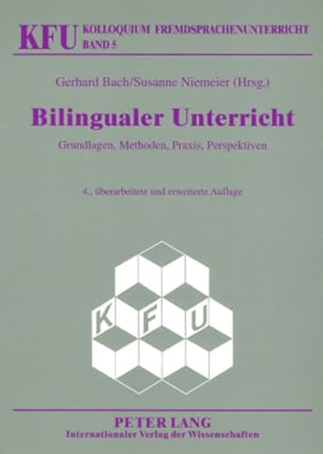 Bilingualer Unterricht: Grundlagen, Methoden, Praxis, Perspektiven (Kolloquium Fremdsprachenunterricht) (German Edition) (9783631578254) by Bach, Gerhard; Niemeier, Susanne