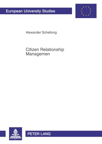 9783631578445: Citizen Relationship Management: A Study of CRM in Government: 560 (Europaeische Hochschulschriften / European University Studies / Publications ... Science / Srie 31: Sciences politiques)