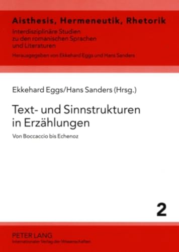 Text- und Sinnstrukturen in ErzÃ¤hlungen: Von Boccaccio bis Echenoz (Aisthesis, Hermeneutik, Rhetorik) (German Edition) (9783631578957) by Eggs, Ekkehard; Sanders, Hans