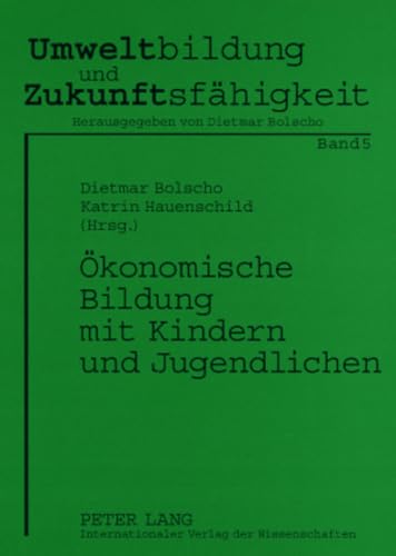 Imagen de archivo de konomische Bildung mit Kindern und Jugendlichen (Umweltbildung und Zukunftsfhigkeit) (German Edition) [Paperback] Bolscho, Dietmar and Hauenschild, Katrin a la venta por Brook Bookstore