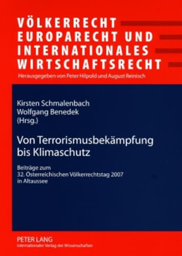 Stock image for Von Terrorismusbekaempfung Bis Klimaschutz: Beitraege Zum 32. Oesterreichischen Voelkerrechtstag 2007 in Altaussee (Voelkerrecht, Europarecht Und Internationales Wirtschaftsrec) for sale by Revaluation Books