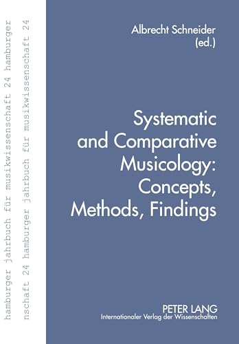 Stock image for Systematic and Comparative Musicology: Concepts, Methods, Findings (Hamburger Jahrbuch fr Musikwissenschaft) for sale by Brook Bookstore