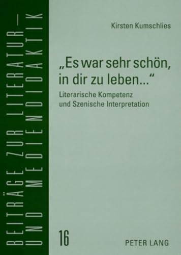 Stock image for Es war sehr schn, in dir zu leben.: Literarische Kompetenz und Szenische Interpretation- Texte von Grundschulkindern als Zeugnisse der Rezeption . und Mediendidaktik) (German Edition) for sale by suffolkbooks