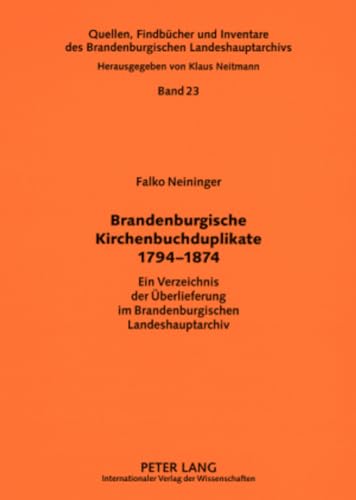 Beispielbild fr Brandenburgische Kirchenbuchduplikate 1794-1874: Ein Verzeichnis der  berlieferung im Brandenburgischen Landeshauptarchiv (Quellen, Findbücher und . Landeshauptarchivs) (German Edition) zum Verkauf von Books From California