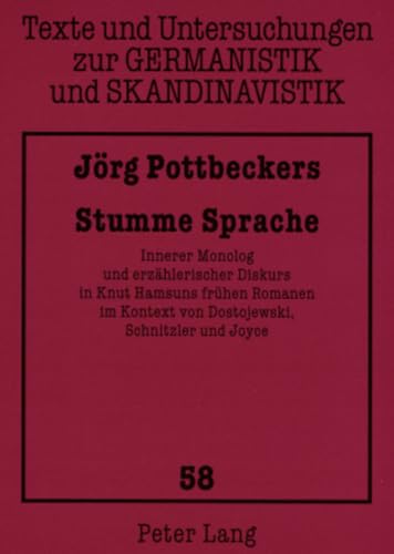 9783631581063: Stumme Sprache: Innerer Monolog Und Erzaehlerischer Diskurs in Knut Hamsuns Fruehen Romanen Im Kontext Von Dostojewski, Schnitzler Und Joyce: 58 ... Zur Germanistik Und Skandinavistik)