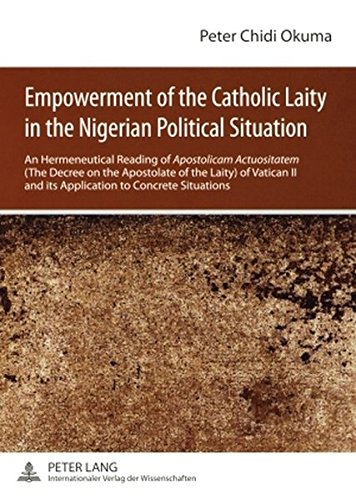 9783631581827: Empowerment of the Catholic Laity in the Nigerian Political Situation: An Hermeneutical Reading of Apostolicam Actuositatem, the Decree on the ... II and Its Application to Concrete Situations