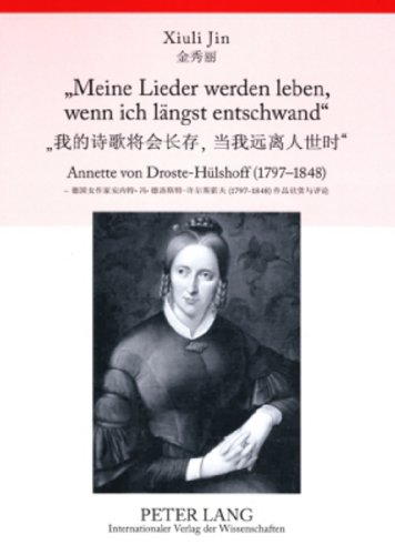 9783631581896: Meine Lieder werden leben, wenn ich lngst entschwand: Annette von Droste-Hlshoff (1797-1848)- Ausgewhlte Balladen und "Die Judenbuche" im ... mit Anmerkungen (English and German Edition)