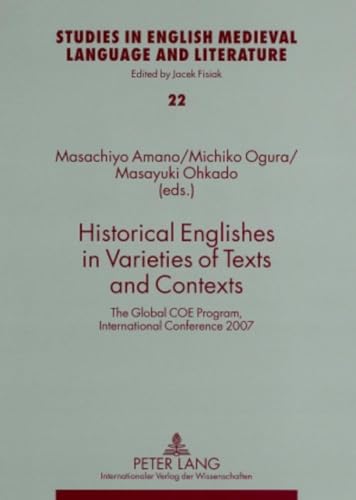 Stock image for Historical Englishes in Varieties of Texts and Contexts: The Global COE Program, International Conference 2007 (Studies in English Medieval Language and Literature) for sale by Powell's Bookstores Chicago, ABAA
