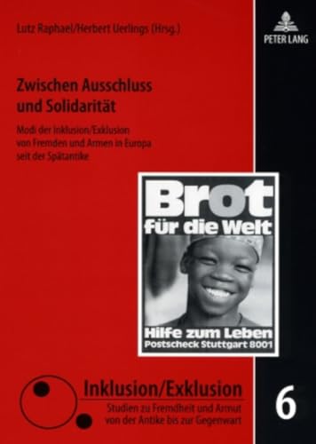 Stock image for Zwischen Ausschluss und Solidarität: Modi der Inklusion/Exklusion von Fremden und Armen in Europa seit der Spätantike (German Edition) for sale by Books From California