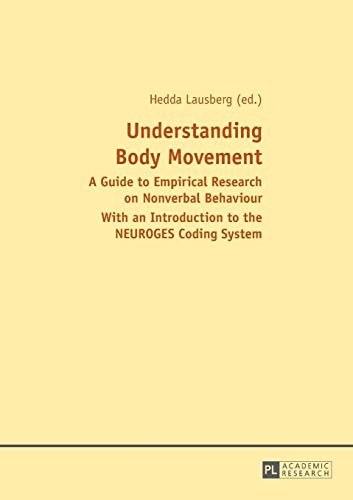 Imagen de archivo de Understanding Body Movement: A Guide to Empirical Research on Nonverbal Behaviour- With an Introduction to the NEUROGES Coding System a la venta por medimops