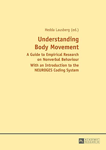 Stock image for Understanding Body Movement: A Guide to Empirical Research on Nonverbal Behaviour- With an Introduction to the NEUROGES Coding System for sale by medimops