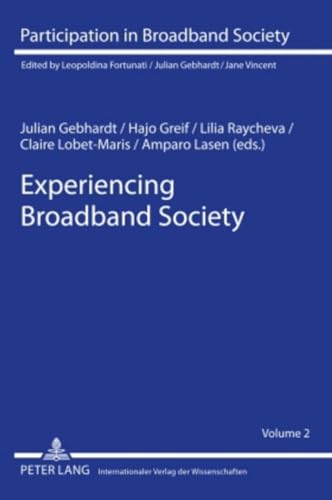 Experiencing Broadband Society (Participation in Broadband Society) (9783631584064) by Gebhardt, Julian; Greif, Hajo; Raycheva, Lilia; Lobet-Maris, Claire
