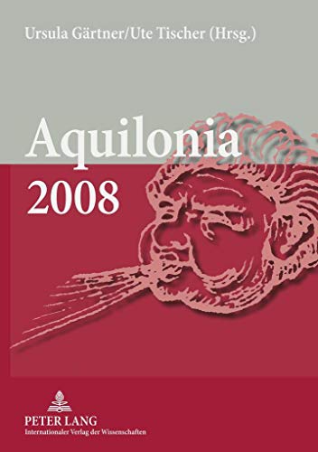 Aquilonia 2008: BeitrÃ¤ge, prÃ¤sentiert zum 13. Jahrestreffen der Klassischen Philologie in Ostdeutschland (German Edition) (9783631584309) by GÃ¤rtner, Ursula; Tischer, Ute